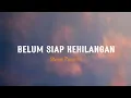 Download Lagu Stevan pasaribu - Belum siap kehilangan || cover indah yastami (lirik)