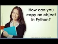 How can you copy an object in Python