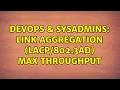 DevOps SysAdmins Link aggregation 3ad max throughput 3 Solutions