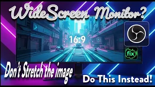 widescreen monitor in obs dont stretch the image the simple fix i use fancy zones