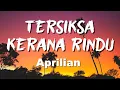 Lagu Aprilian -  Tersiksa Kerana Rindu (Lirik Lagu)