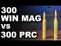300 Win Mag vs 300 PRC Ballistics Comparison