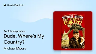 Download Dude, Where's My Country by Michael Moore · Audiobook preview MP3