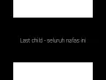 Lagu Last child - seluruh nafas ini