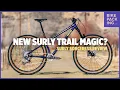 Surly Sorceress Review 10 Questions About Surly s New Trail Magic
