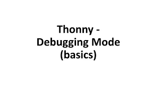Thonny - Debugging mode basics