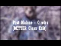 Post Malone - Circles BETTER Clean Edit