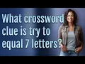 What crossword clue is try to equal 7 letters