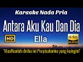 Download Lagu Ella - Antara Aku Kau Dan Dia Karaoke Nada Pria
