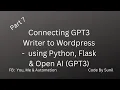 Connecting GPT3 Auto Writer to Wordpress - Using REST API Python Flask OPEN AI