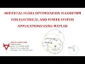 ARTIFICIAL FLORA OPTIMIZATION ALGORITHM FOR ELECTRICAL AND POWER SYSTEM APPLICATIONS USING MATLAB