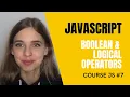 Boolean Homework and the Logical Operators in JavaScript LESSON 7