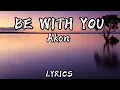 Download Lagu Akon-Be with you LYRICS