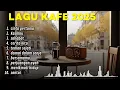 Download Lagu Album ACOUSTIC CAFE RELAXING HITS 2025 LAGU CAFE PALING SANTAI 2025