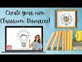 How to Create Your Own Classroom Resources