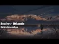 Lagu Seafret - Atlantis [lirik \u0026 terjemahan]