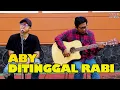 Lagu DITINGGAL RABI - VIA VALLEN II ABY ACOUSTIC COVER