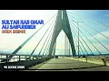 Lagu DRIVE ACROSS SOUTHEAST ASIA LONGEST BRIDGE//SULTAN HAJI OMAR ALI SAIFUDDIEN BRIDGE//T30KM LONG