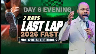 7 DAYS LAST LAP 2026 FAST - (Day 6 Evening) | 17th Oct. '26) || Isaiah Macwealth