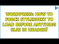 Wordpress How to force stylesheet to load before anything else in header 2 Solutions