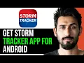 HOW TO GET STORM TRACKER APP ON ANDROID EASY GUIDE 2024