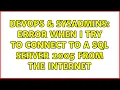 DevOps SysAdmins Error when I try to connect to a SQL Server 2005 from the internet