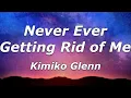 Download Lagu Kimiko Glenn - Never Ever Getting Rid of Me (Lyrics) - \