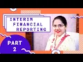 Interim Financial reporting Part 2