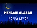 Lagu Mencari Alasan - Raffa Affar (Lirik Lagu)