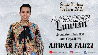 Download Lanang Luwian - Anwar Fauzi (Lagu Tarling Terbaru) MP3