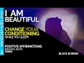 Download Lagu I AM BEAUTIFUL Self-Love Positive Affirmations To Reprogram Your Mind, And BODY WHILE YOU SLEEP