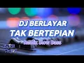 Download Lagu DJ BERLAYAR TAK BERTEPIAN • REMIX SLOW BASS