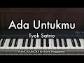 Lagu Ada Untukmu - Tyok Satrio | Piano Karaoke by Andre Panggabean