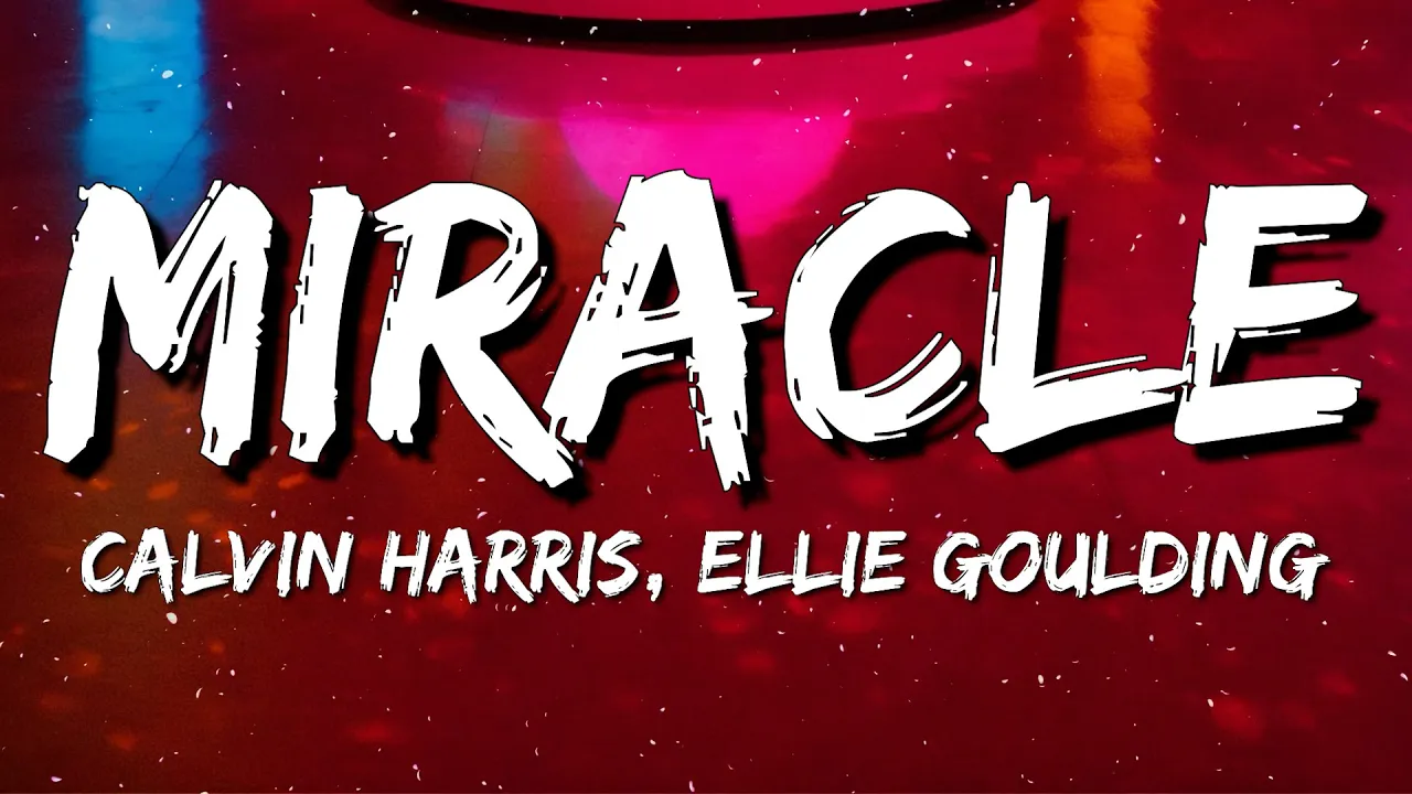 Calvin Harris, Ellie Goulding - Miracle (Lyrics) Calvin Harris, Ellie Goulding - Miracle (Lyrics)
