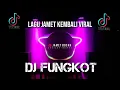 DJ FUNGKOT LAGU JAMET YANG BANYAK DICARI