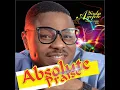 Absolute Praise (Ek'orin Iyin)