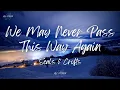 Seals & Crofts - We May Never Pass This Way Again (Lyrics)