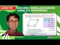SOLVING PARALLELOGRAMS USING ITS PROPERTIES GEOMETRY