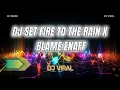 Download Lagu DJ SET FIRE TO THE RAIN X BLAME ENAFF REMIX DJ #djremix #djremixsong