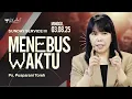 Download Lagu MENEBUS WAKTU | Ps. Pusparani Toreh | SS III - 03 Agustus 2025 | 16.30 WIB