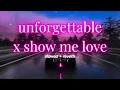 Download Lagu UNFORGETTABLE X SHOW ME LOVE (SLOWED + REVERB)