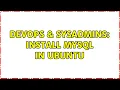 DevOps SysAdmins Install mysql in ubuntu