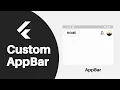 Creating a Custom App Bar in Flutter - Flutter Tutoria Flutter Appbar Umairdev