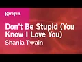 Download Lagu Don't Be Stupid (You Know I Love You) - Shania Twain | Karaoke Version | KaraFun