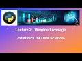 lecture 2 Calculating Weighted Average in Python - Statistics for data science and machine learning