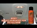 Best Spray Adhesive For Headliner - Top 5 Best Spray Adhesive of 2025