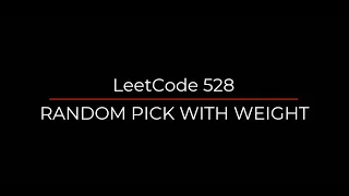 Random Pick with Weight random pick with weight random pick with weight leetcode leetcode 528