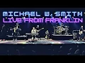 Download Lagu Michael W. Smith | Live From Franklin