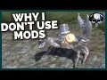 Why I Don t Use Mods