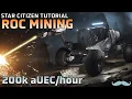 ROC Mining Guide Star Citizen 3 19 Tutorial 4K